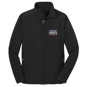 I Miss The America I Grew Up In Funny Usa American Gift Core Soft Shell Jacket