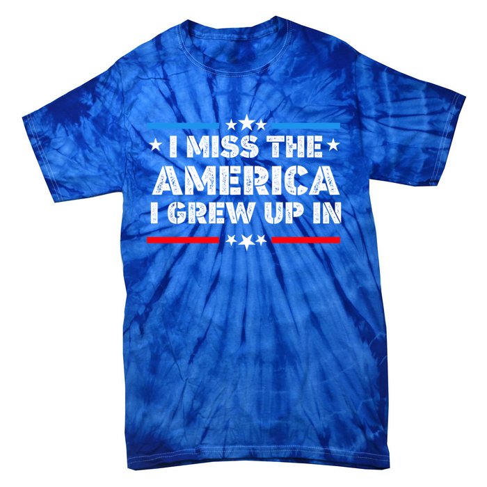 I Miss The America I Grew Up In Funny Usa American Gift Tie-Dye T-Shirt