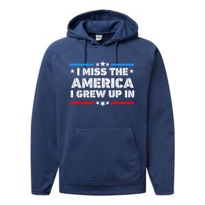 I Miss The America I Grew Up In Funny Usa American Gift Performance Fleece Hoodie