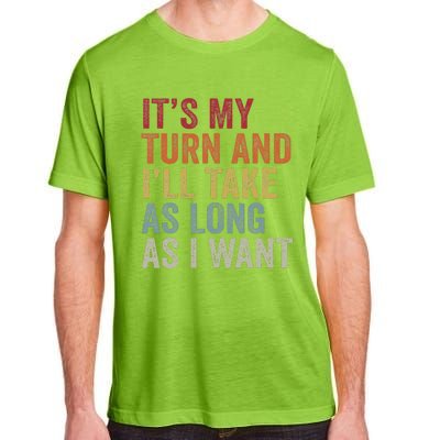 Its My Turn And I'll Take As Long As I Want Funny Board Game Adult ChromaSoft Performance T-Shirt