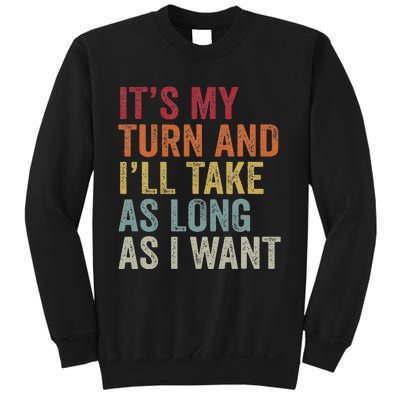 Its My Turn And I'll Take As Long As I Want Funny Board Game Sweatshirt