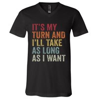 Its My Turn And I'll Take As Long As I Want Funny Board Game V-Neck T-Shirt