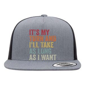 Its My Turn And I'll Take As Long As I Want Funny Board Game Flat Bill Trucker Hat