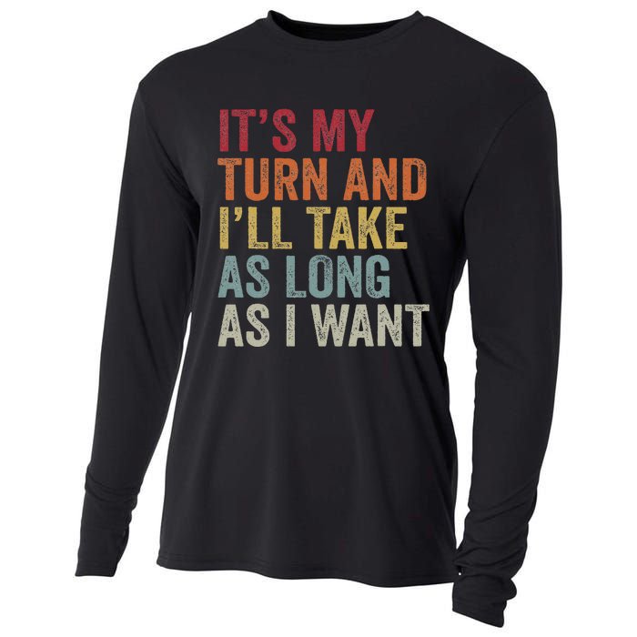 Its My Turn And I'll Take As Long As I Want Funny Board Game Cooling Performance Long Sleeve Crew