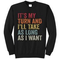 Its My Turn And I'll Take As Long As I Want Funny Board Game Tall Sweatshirt