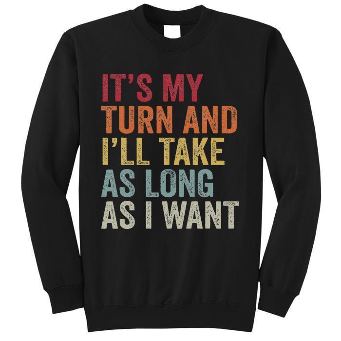 Its My Turn And I'll Take As Long As I Want Funny Board Game Tall Sweatshirt