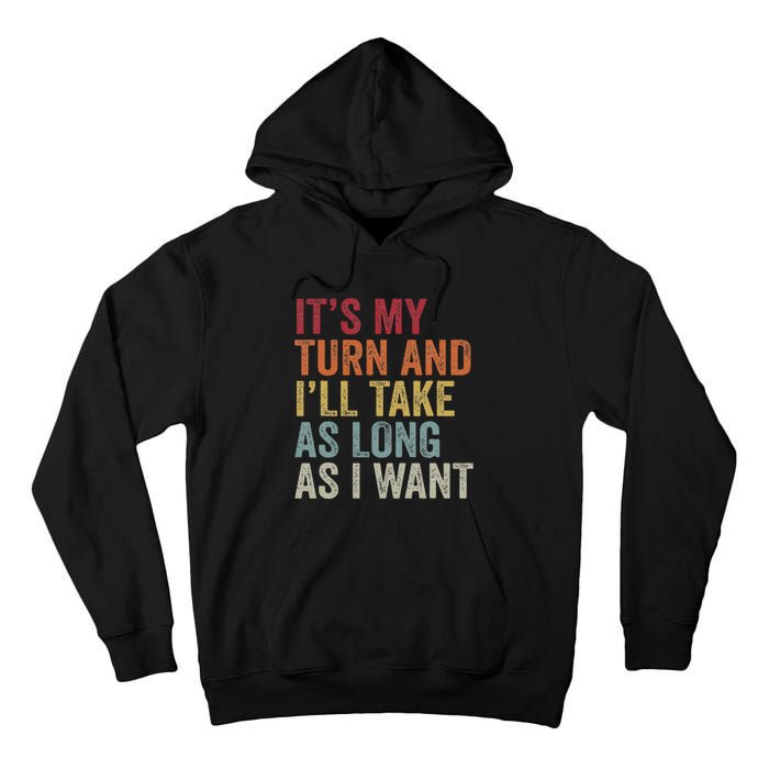 Its My Turn And I'll Take As Long As I Want Funny Board Game Tall Hoodie