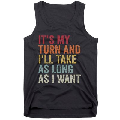 Its My Turn And I'll Take As Long As I Want Funny Board Game Tank Top