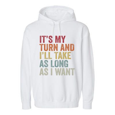 Its My Turn And I'll Take As Long As I Want Funny Board Game Garment-Dyed Fleece Hoodie