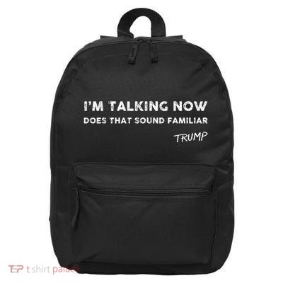 I M Talking Now Does That Sound Familiar Donald Trump Quote Premium 16 in Basic Backpack
