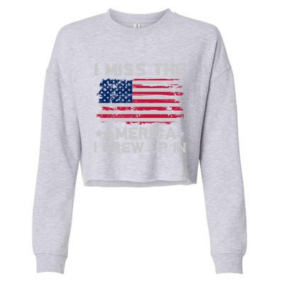 I Miss The America I Grew Up In Grunge Old Usa Flag Gift Cropped Pullover Crew