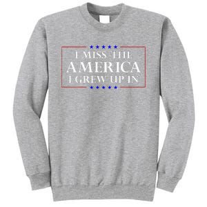 I Miss The America I Grew Up In American Flag Sweatshirt