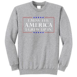 I Miss The America I Grew Up In American Flag Tall Sweatshirt