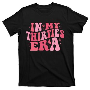 In My Thirties Era Thirtieth Birthday Funny Birthday T-Shirt