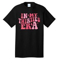 In My Thirties Era Thirtieth Birthday Funny Birthday Tall T-Shirt