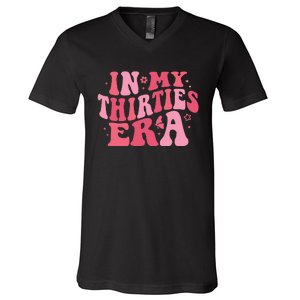 In My Thirties Era Thirtieth Birthday Funny Birthday V-Neck T-Shirt