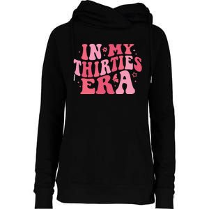 In My Thirties Era Thirtieth Birthday Funny Birthday Womens Funnel Neck Pullover Hood