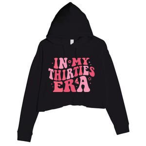 In My Thirties Era Thirtieth Birthday Funny Birthday Crop Fleece Hoodie