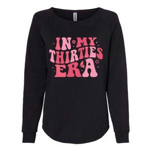 In My Thirties Era Thirtieth Birthday Funny Birthday Womens California Wash Sweatshirt