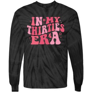 In My Thirties Era Thirtieth Birthday Funny Birthday Tie-Dye Long Sleeve Shirt