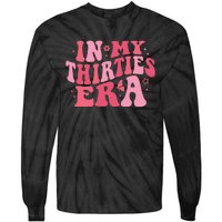 In My Thirties Era Thirtieth Birthday Funny Birthday Tie-Dye Long Sleeve Shirt