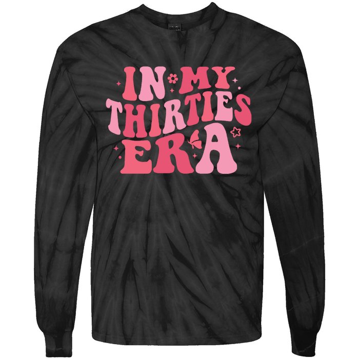 In My Thirties Era Thirtieth Birthday Funny Birthday Tie-Dye Long Sleeve Shirt