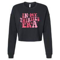 In My Thirties Era Thirtieth Birthday Funny Birthday Cropped Pullover Crew