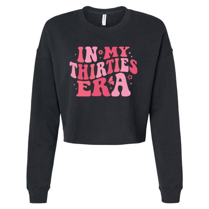 In My Thirties Era Thirtieth Birthday Funny Birthday Cropped Pullover Crew