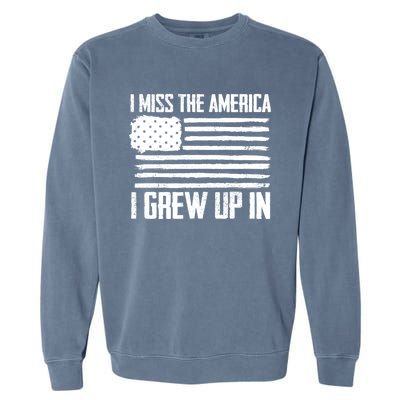 I Miss The America I Grew Up In Gift Garment-Dyed Sweatshirt