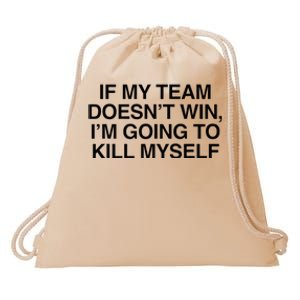 If My Team DoesnT Win Funny Sarcastic Sports Fan Humor Drawstring Bag