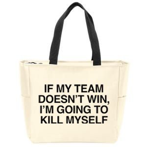 If My Team DoesnT Win Funny Sarcastic Sports Fan Humor Zip Tote Bag