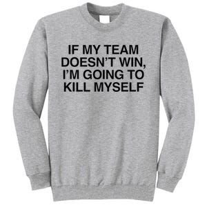 If My Team DoesnT Win Funny Sarcastic Sports Fan Humor Tall Sweatshirt