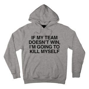 If My Team DoesnT Win Funny Sarcastic Sports Fan Humor Tall Hoodie