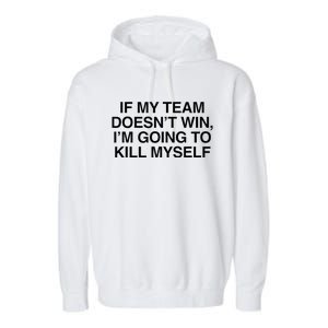 If My Team DoesnT Win Funny Sarcastic Sports Fan Humor Garment-Dyed Fleece Hoodie