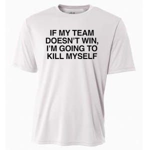 If My Team DoesnT Win Funny Sarcastic Sports Fan Humor Cooling Performance Crew T-Shirt