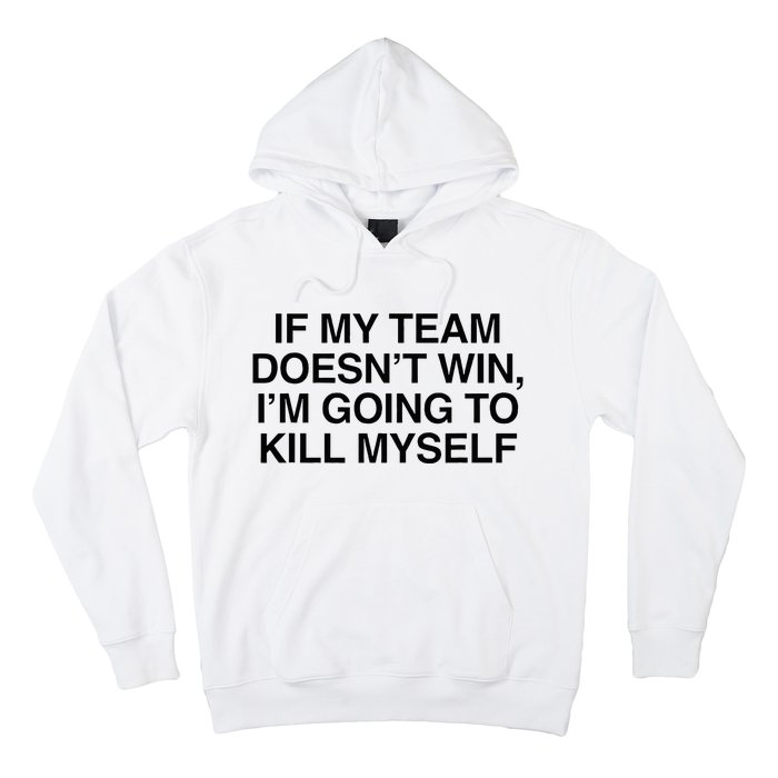 If My Team DoesnT Win Funny Sarcastic Sports Fan Humor Hoodie