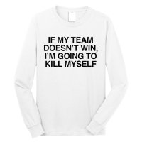 If My Team DoesnT Win Funny Sarcastic Sports Fan Humor Long Sleeve Shirt