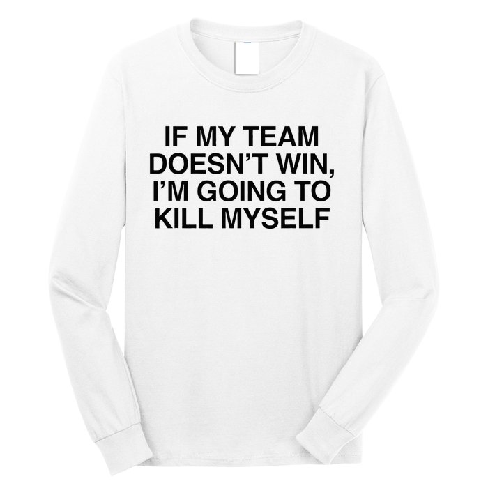 If My Team DoesnT Win Funny Sarcastic Sports Fan Humor Long Sleeve Shirt