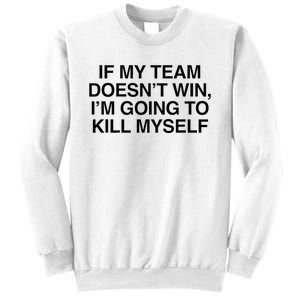 If My Team DoesnT Win Funny Sarcastic Sports Fan Humor Sweatshirt