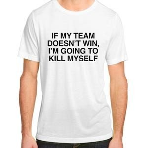 If My Team DoesnT Win Funny Sarcastic Sports Fan Humor Adult ChromaSoft Performance T-Shirt