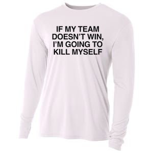 If My Team DoesnT Win Funny Sarcastic Sports Fan Humor Cooling Performance Long Sleeve Crew