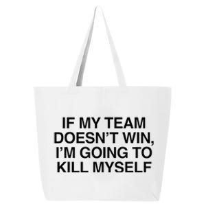 If My Team DoesnT Win Funny Sarcastic Sports Fan Humor 25L Jumbo Tote