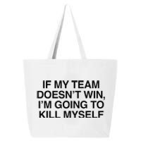 If My Team DoesnT Win Funny Sarcastic Sports Fan Humor 25L Jumbo Tote