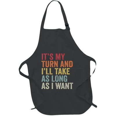 Its My Turn And ILl Take As Long As I Want Funny Board Game Full-Length Apron With Pockets