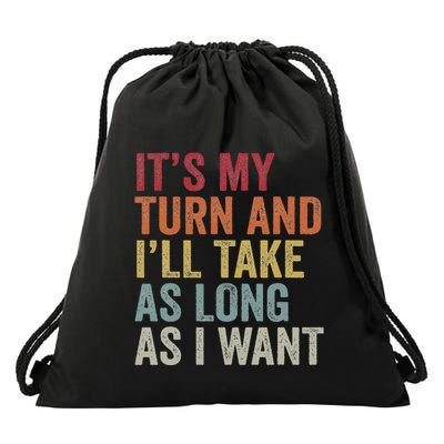 Its My Turn And ILl Take As Long As I Want Funny Board Game Drawstring Bag