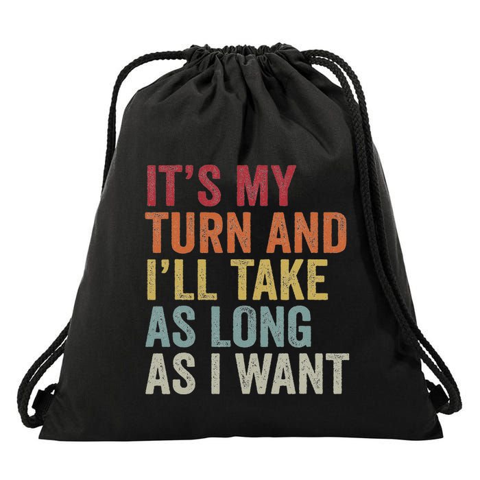 Its My Turn And ILl Take As Long As I Want Funny Board Game Drawstring Bag