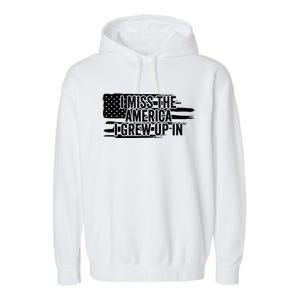 I Miss The America I Grew Up In Retro Distressed Us Flag Gift Garment-Dyed Fleece Hoodie