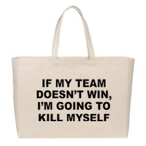 If My Team Doesn’t Win I’m Going To Kill Myself Cotton Canvas Jumbo Tote