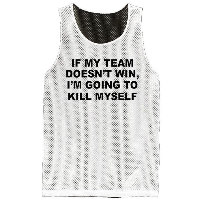 If My Team Doesn’t Win I’m Going To Kill Myself Mesh Reversible Basketball Jersey Tank