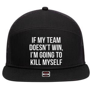 If My Team DoesnT Win Funny Sarcastic Sports Fan Humor 7 Panel Mesh Trucker Snapback Hat